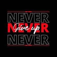 Never give up typography lettering for t shirt ready for print vector