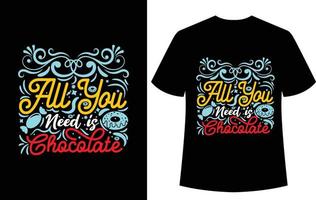 all you need is chocolate t-shirt design