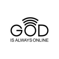 'God Is Always Online' Quote Design, Lettering Expression for Decoration, Text Illustration, Sticker, Pin, T Shirt, Background of for Wallpaper. Vector Illustration