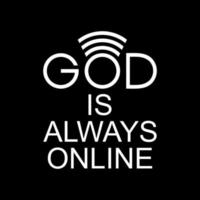 'God Is Always Online' Quote Design, Lettering Expression for Decoration, Text Illustration, Sticker, Pin, T Shirt, Background of for Wallpaper. Vector Illustration