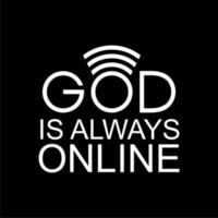 'God Is Always Online' Quote Design, Lettering Expression for Decoration, Text Illustration, Sticker, Pin, T Shirt, Background of for Wallpaper. Vector Illustration