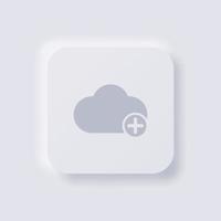 Cloud icon with plus symbol, White Neumorphism soft UI Design for Web design, Application UI and more, Button, Vector. vector