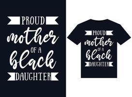 Proud Mother of a Black Daughter illustrations for print-ready T-Shirts design vector