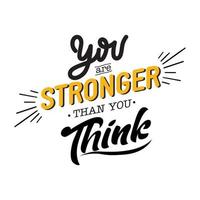 Inspirational quote and motivation. Typography you are stronger than you think. for t shirt, invitation, greeting card sweatshirt printing and embroidery. vector