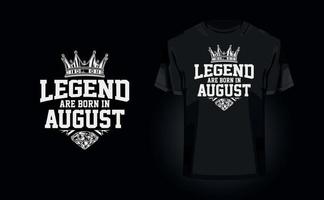 Legend are born in August  - Trendy texture grunge effect t-shirt design for t-shirt printing, clothing fashion, Poster, Wall art. Vector illustration art for t-shirt. Free Vector