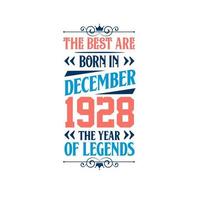 Best are born in December 1928. Born in December 1928 the legend Birthday vector