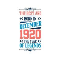 Best are born in December 1920. Born in December 1920 the legend Birthday vector