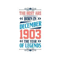 mejor nacen en diciembre de 1903. nacido en diciembre de 1903 la leyenda cumpleaños vector