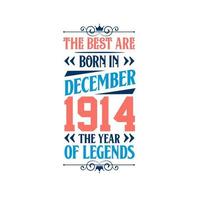 Best are born in December 1914. Born in December 1914 the legend Birthday vector
