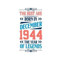 Best are born in December 1944. Born in December 1944 the legend Birthday vector