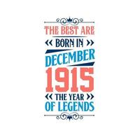 Best are born in December 1915. Born in December 1915 the legend Birthday vector