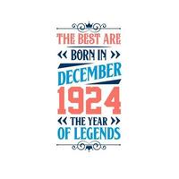 Best are born in December 1924. Born in December 1924 the legend Birthday vector