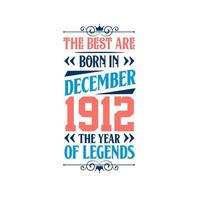 Best are born in December 1912. Born in December 1912 the legend Birthday vector