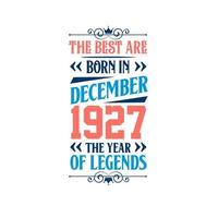 mejor nacen en diciembre de 1927. nacido en diciembre de 1927 la leyenda cumpleaños vector
