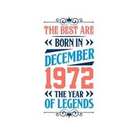mejor nacen en diciembre de 1972. nacido en diciembre de 1972 la leyenda cumpleaños vector