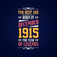 Best are born in December 1915. Born in December 1915 the legend Birthday vector