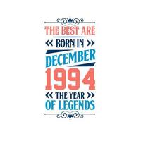 Best are born in December 1994. Born in December 1994 the legend Birthday vector