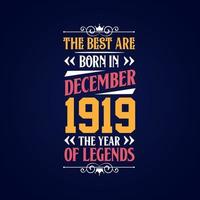 Best are born in December 1919. Born in December 1919 the legend Birthday vector