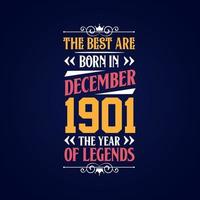 Best are born in December 1901. Born in December 1901 the legend Birthday vector