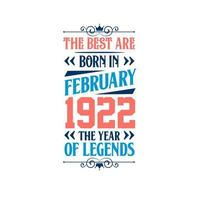 Best are born in February 1922. Born in February 1922 the legend Birthday vector