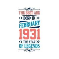 Best are born in February 1931. Born in February 1931 the legend Birthday vector