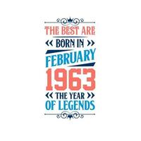 Best are born in February 1963. Born in February 1963 the legend Birthday vector