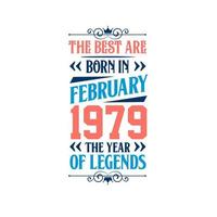 Best are born in February 1979. Born in February 1979 the legend Birthday vector