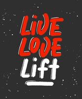 Vector poster with hand drawn unique lettering design element for wall art, decoration, t-shirt prints. Live, love, lift on black. Gym motivational and inspirational quote, handwritten typography.