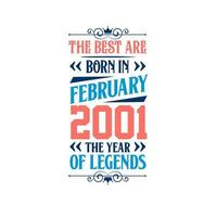 Best are born in February 2001. Born in February 2001 the legend Birthday vector