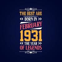 Best are born in February 1931. Born in February 1931 the legend Birthday vector