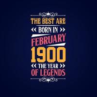 Best are born in February 1900. Born in February 1900 the legend Birthday vector