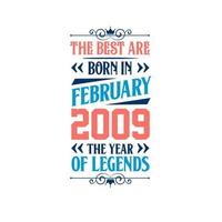 Best are born in February 2009. Born in February 2009 the legend Birthday vector
