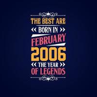 Best are born in February 2006. Born in February 2006 the legend Birthday vector