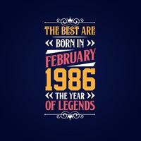 Best are born in February 1986. Born in February 1986 the legend Birthday vector