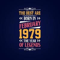Best are born in February 1979. Born in February 1979 the legend Birthday vector