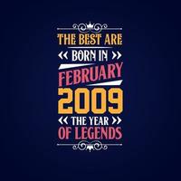 Best are born in February 2009. Born in February 2009 the legend Birthday vector