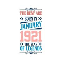 Best are born in January 1921. Born in January 1921 the legend Birthday vector