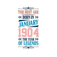 Best are born in January 1904. Born in January 1904 the legend Birthday vector