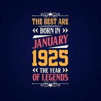 Best are born in January 1925. Born in January 1925 the legend Birthday vector