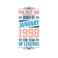 Best are born in January 1998. Born in January 1998 the legend Birthday vector