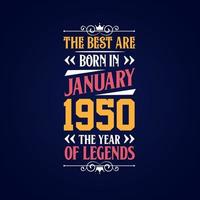 Best are born in January 1950. Born in January 1950 the legend Birthday vector