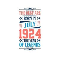 Best are born in July 1924. Born in July 1924 the legend Birthday vector