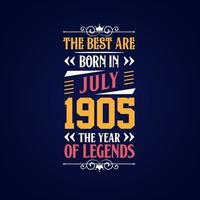 Best are born in July 1905. Born in July 1905 the legend Birthday vector