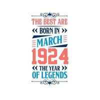 Best are born in March 1924. Born in March 1924 the legend Birthday vector