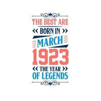 Best are born in March 1923. Born in March 1923 the legend Birthday vector