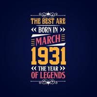 Best are born in March 1931. Born in March 1931 the legend Birthday vector