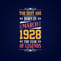 Best are born in March 1928. Born in March 1928 the legend Birthday vector