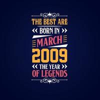 Best are born in March 2009. Born in March 2009 the legend Birthday vector