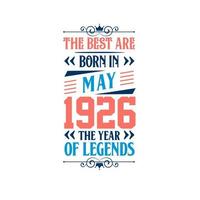 Best are born in May 1926. Born in May 1926 the legend Birthday vector