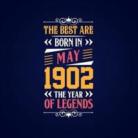 Best are born in May 1902. Born in May 1902 the legend Birthday vector